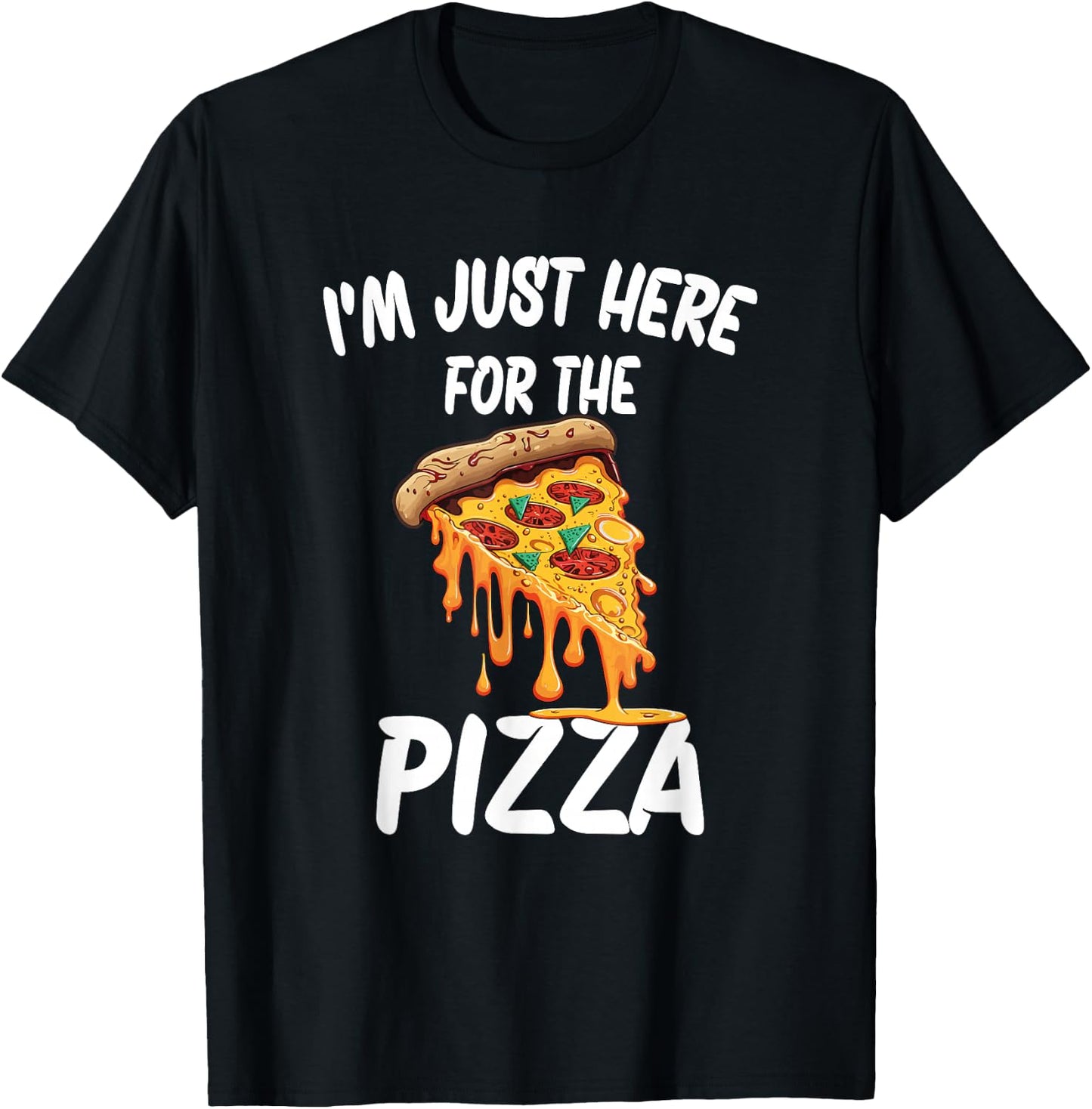 I'm Just Here For The Pizza T-Shirt - T-Shirt | Black