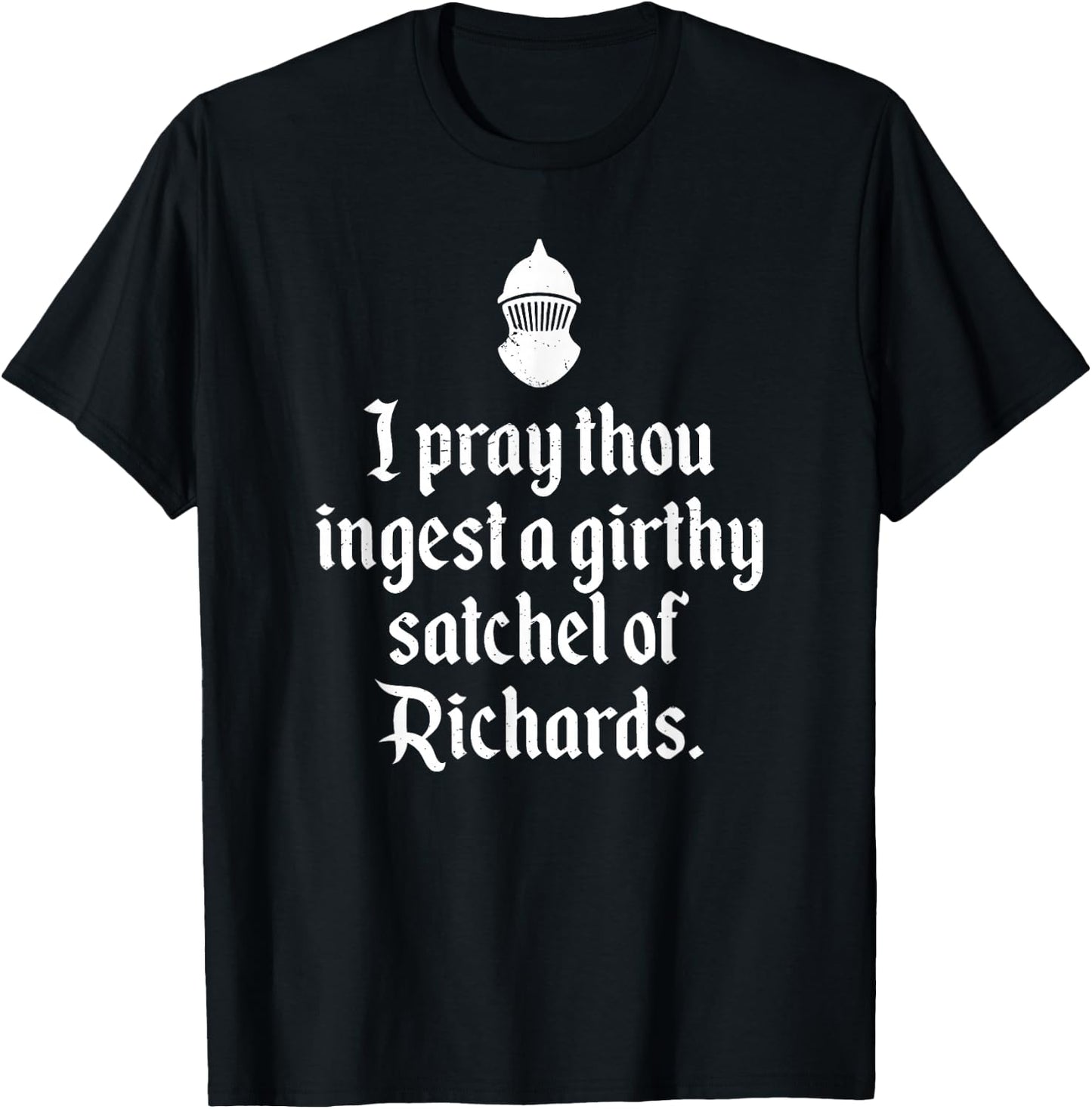 Funny Renaissance Thou Ingest A Satchel of Richards Medieval T-Shirt - T-Shirt | Black