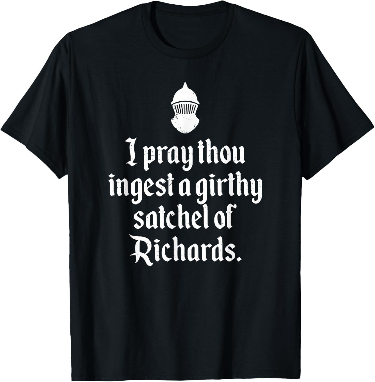 Funny Renaissance Thou Ingest A Satchel of Richards Medieval T-Shirt - T-Shirt | Black