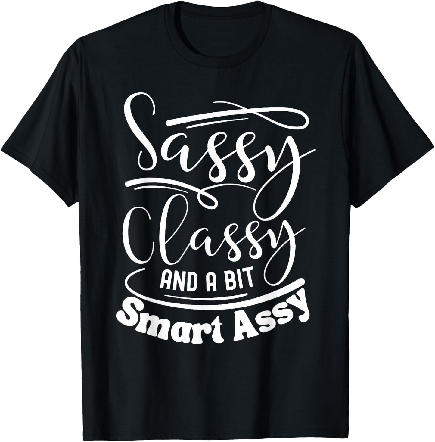 Classy sassy and a bit smart assy women motivational T-Shirt - T-Shirt | Black