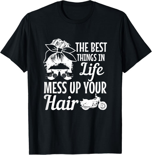 Biker Girl Best Things In Life Mess Up You Hair Motorcycle T-Shirt - T-Shirt | Black