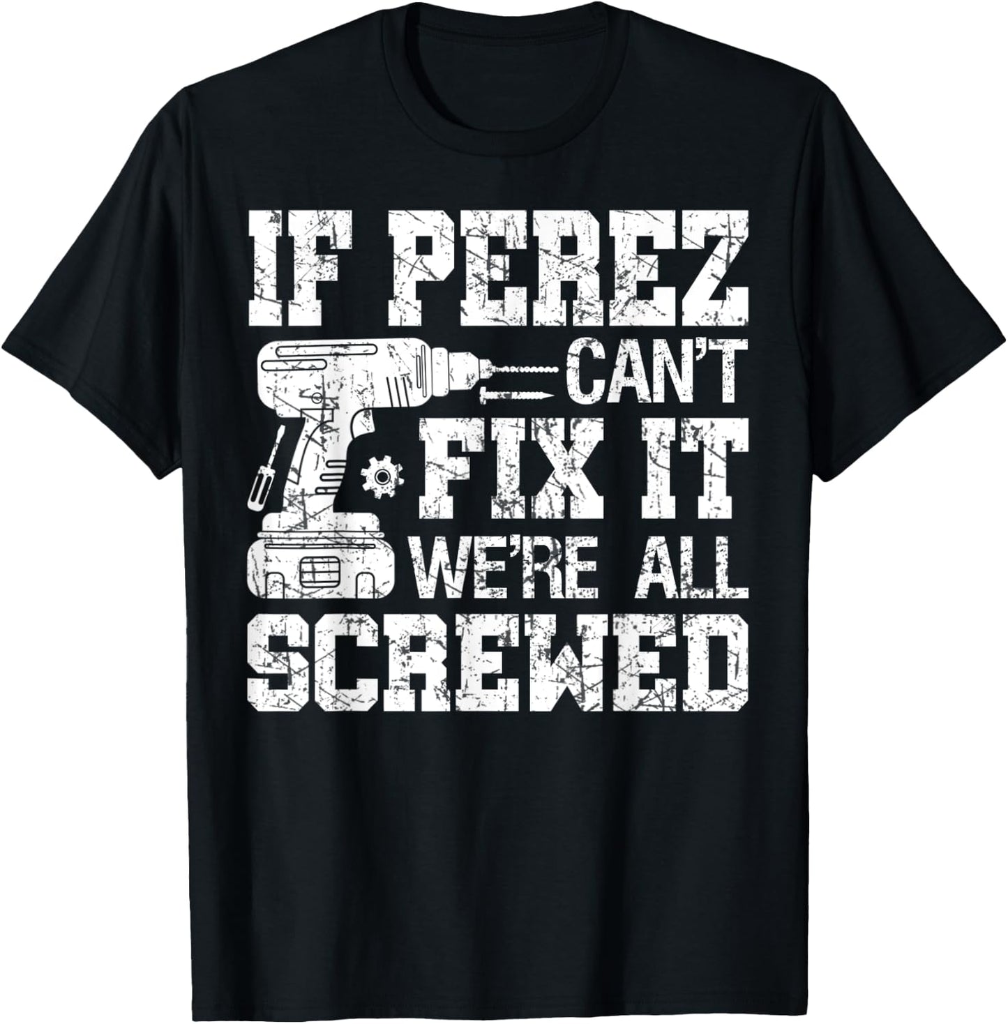 If Perez Can't Fix it We're All Screwed Funny Fathers Day T-Shirt - T-Shirt | Black
