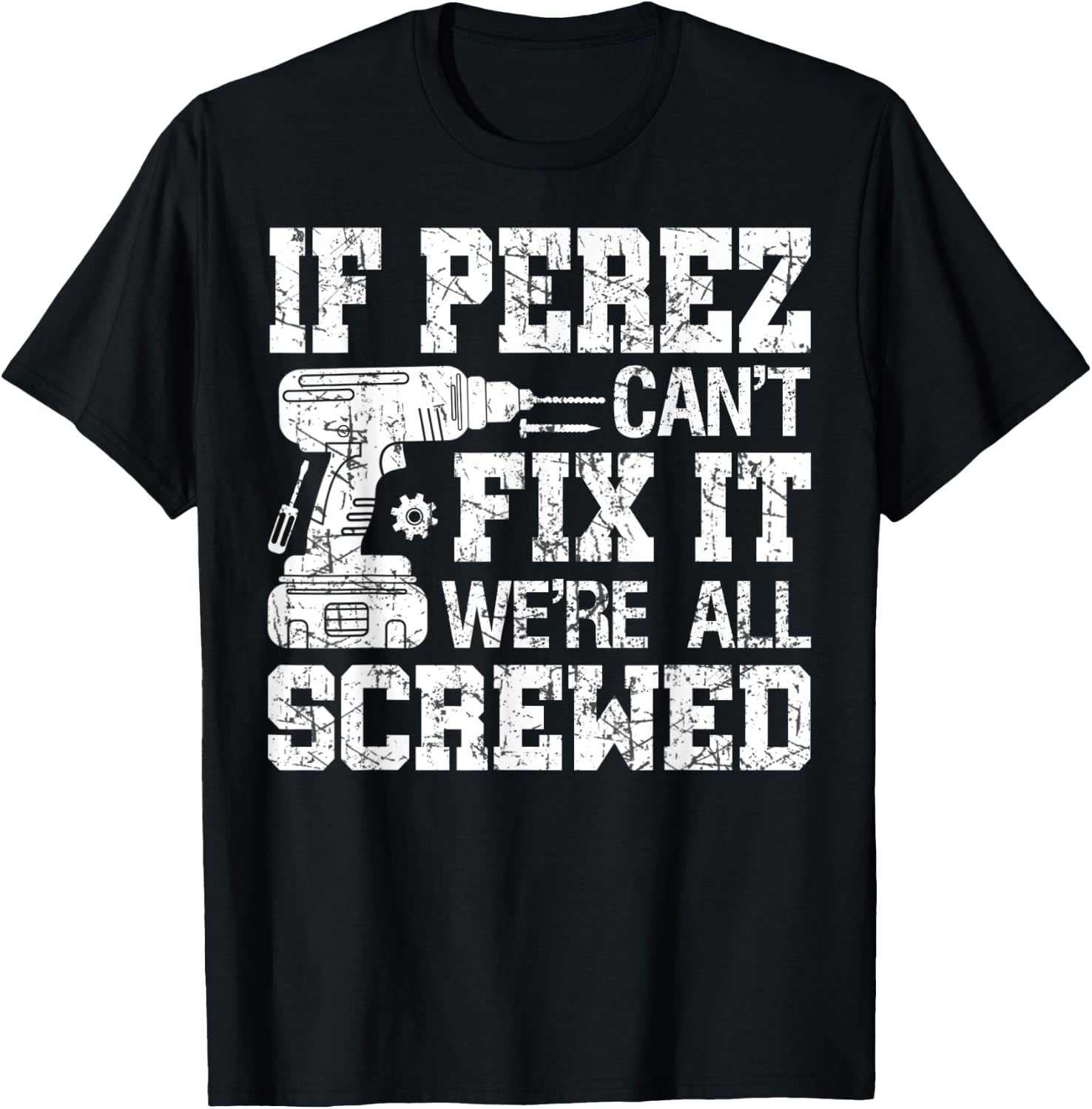 If Perez Can't Fix it We're All Screwed Funny Fathers Day T-Shirt - T-Shirt | Black