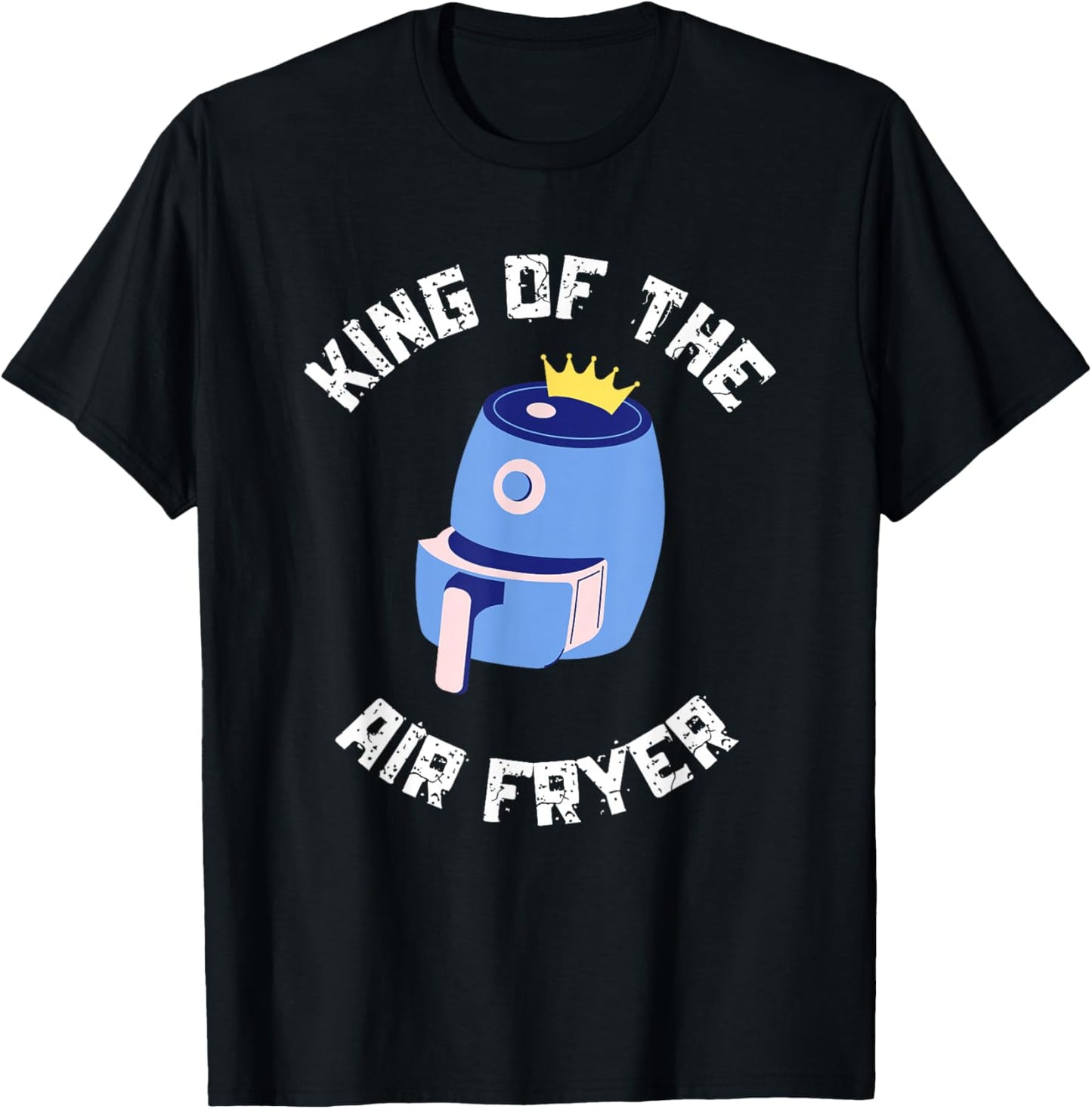 King of the Air Fryer Funny Chef Gift Air Fryer T-Shirt - T-Shirt | Black