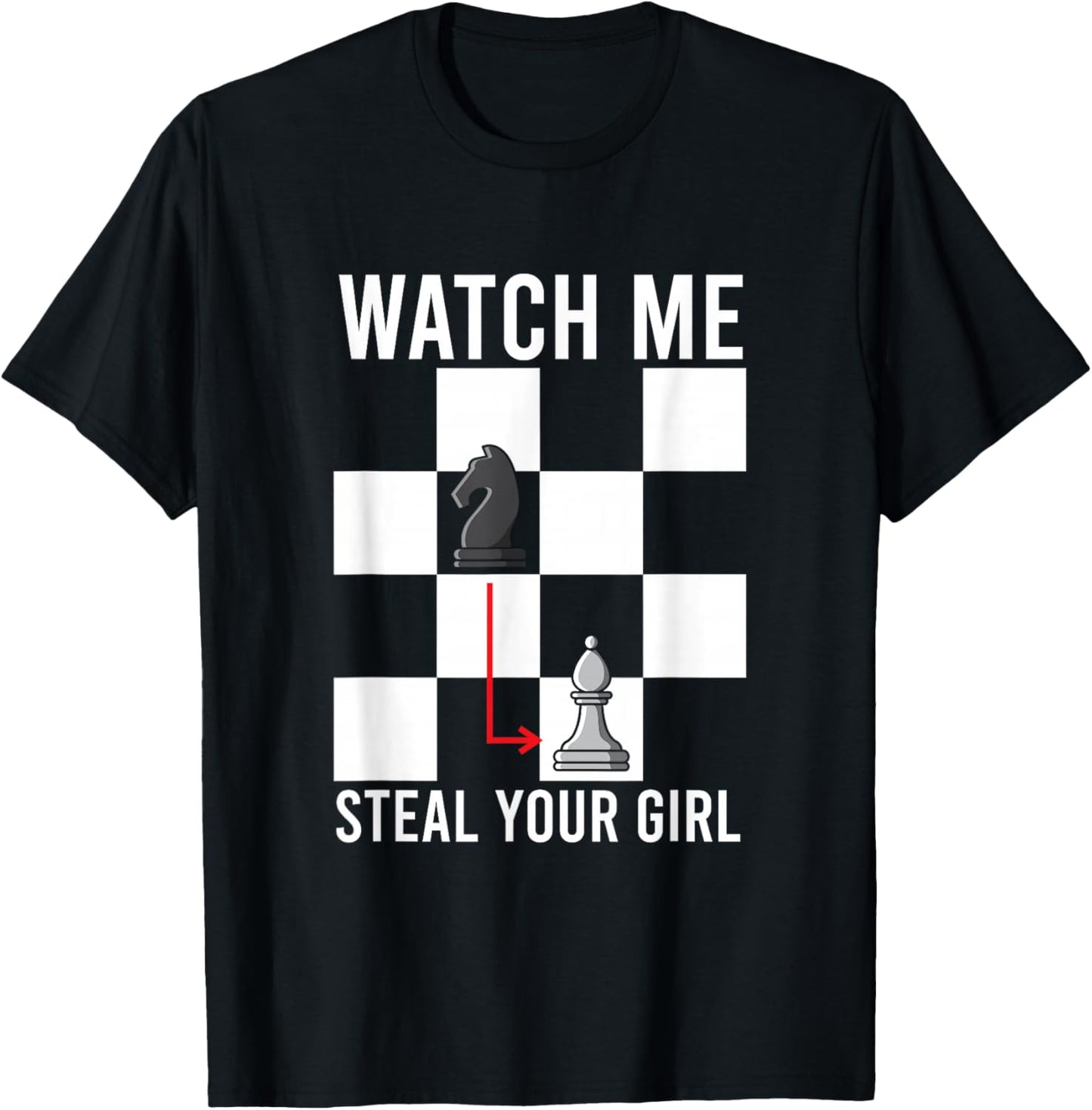Watch Me Steal Your Girl Funny Chess T-Shirt - T-Shirt | Black