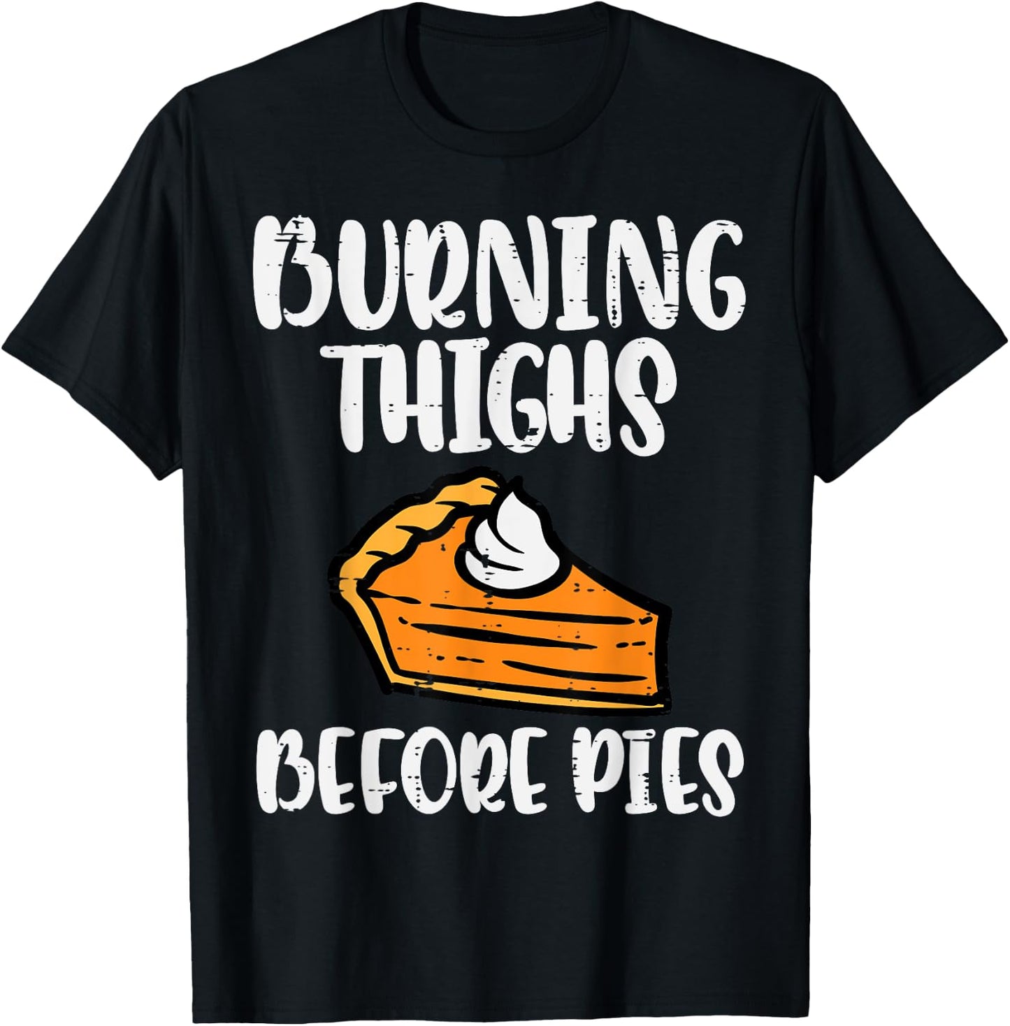Thanksgiving Burning Thighs Before Pie Workout Gym Women Men T-Shirt - T-Shirt | Black