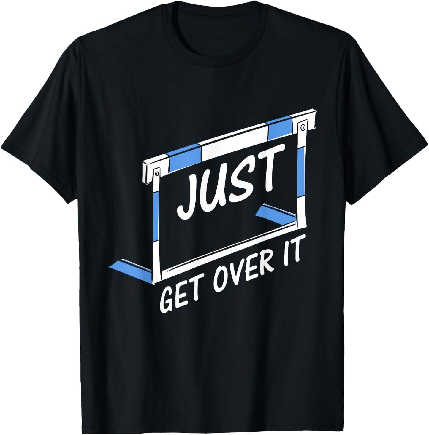 Track And Field Hurdler Just Get Over It T-Shirt - T-Shirt | Black