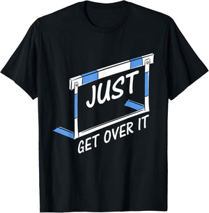 Track And Field Hurdler Just Get Over It T-Shirt - T-Shirt | Black