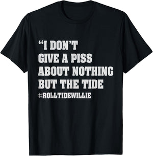 I Don't Give A Piss About Nothing But The Tide Quote T-Shirt - T-Shirt | Black