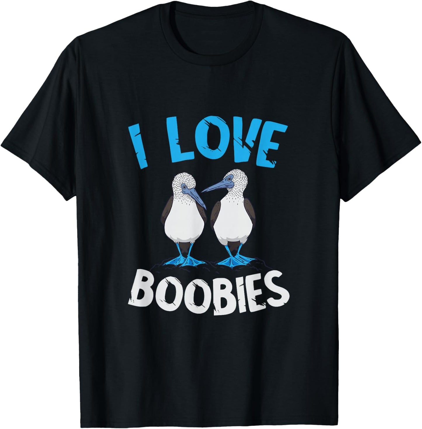 Blue Footed Booby I Love Boobies Blue Footed Booby Lover T-Shirt - T-Shirt | Black