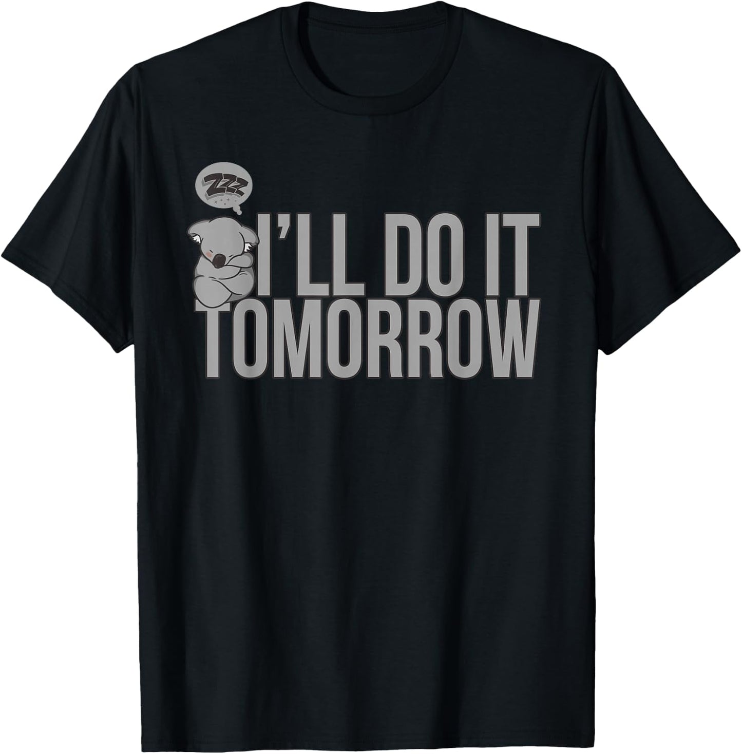 I'll Do It Tomorrow Humor Joke Quote Sarcasm T-Shirt - T-Shirt | Black