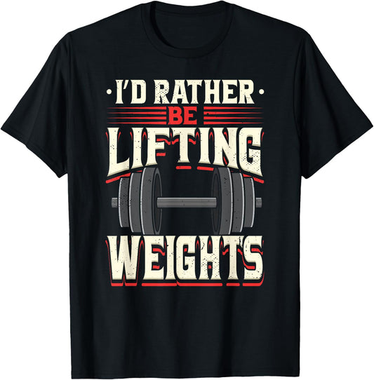 I'd Rather Be Lifting Weights Funny Workout Weightlifting T-Shirt - T-Shirt | Black
