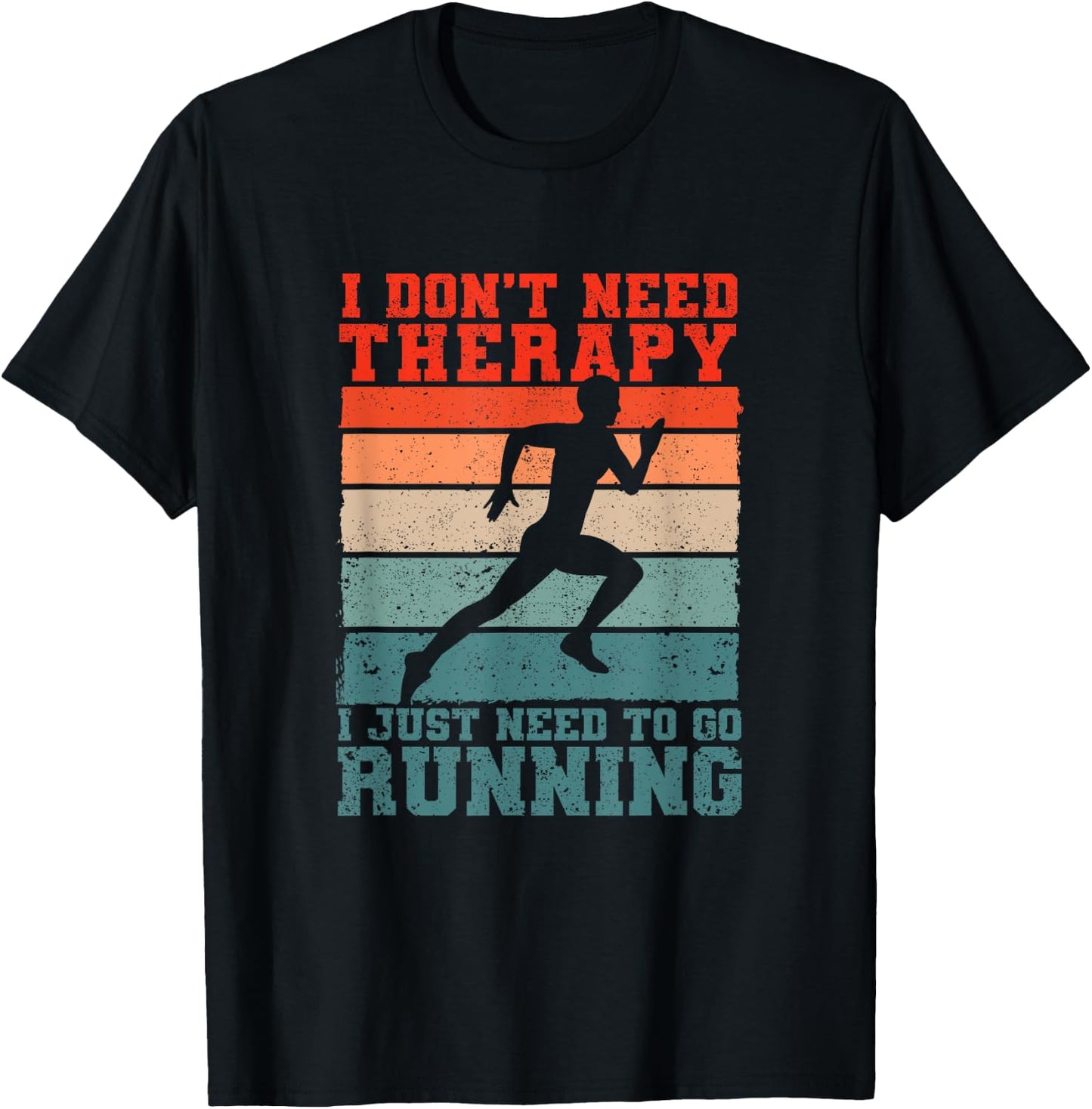 I Don't Need Therapy I Just Need To Go Running Funny Runners T-Shirt - T-Shirt | Black