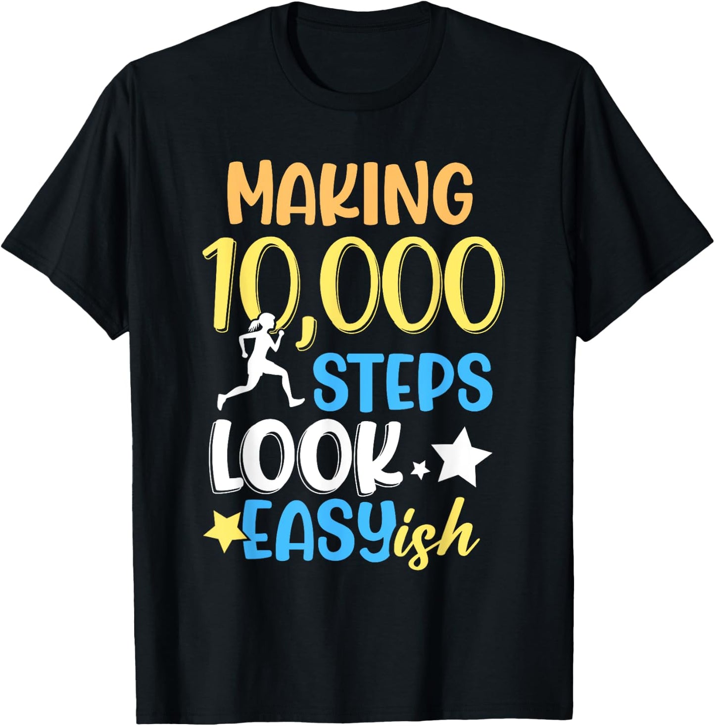 Making 10000 Steps Look Easy Ish Step Walking 10000 Steps T-Shirt - T-Shirt | Black