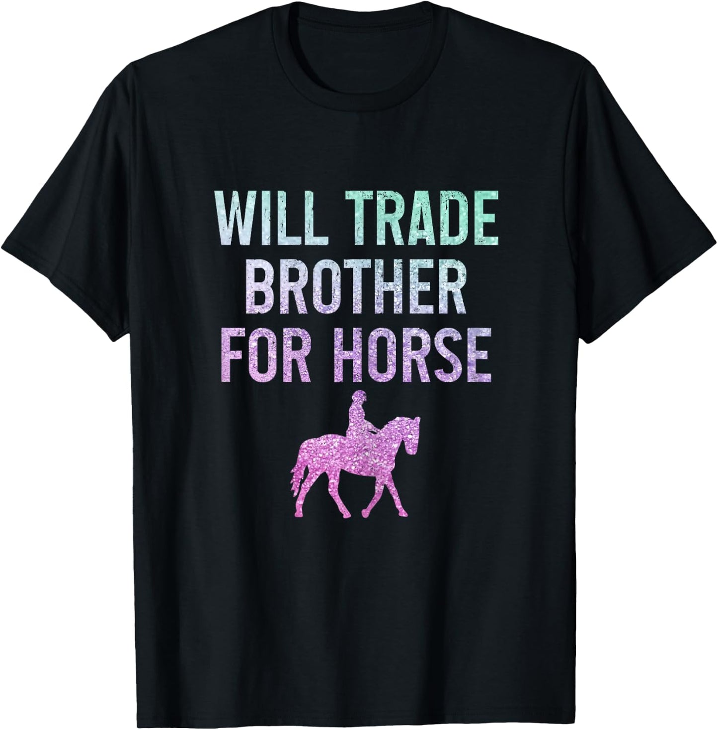 Horse Riding Equestrian Will Trade Brother For Horse Funny T-Shirt - T-Shirt | Black