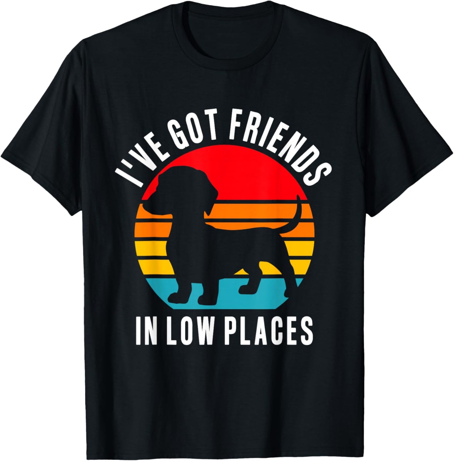 Funny Wiener Dog Lover Dachshund Friends In Low Places Men Women T-Shirt - T-Shirt | Black