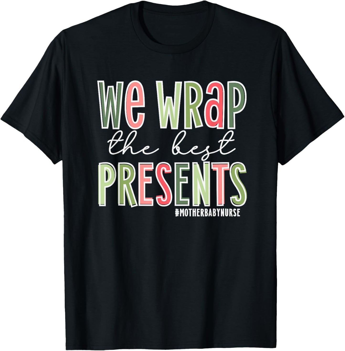 We Wrap The Best Presents, Mother Baby Nurse Christmas T-Shirt - T-Shirt | Black