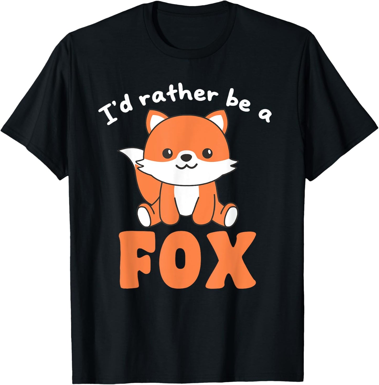 I'd Rather Be A Fox - Cute Fox T-Shirt - T-Shirt | Black