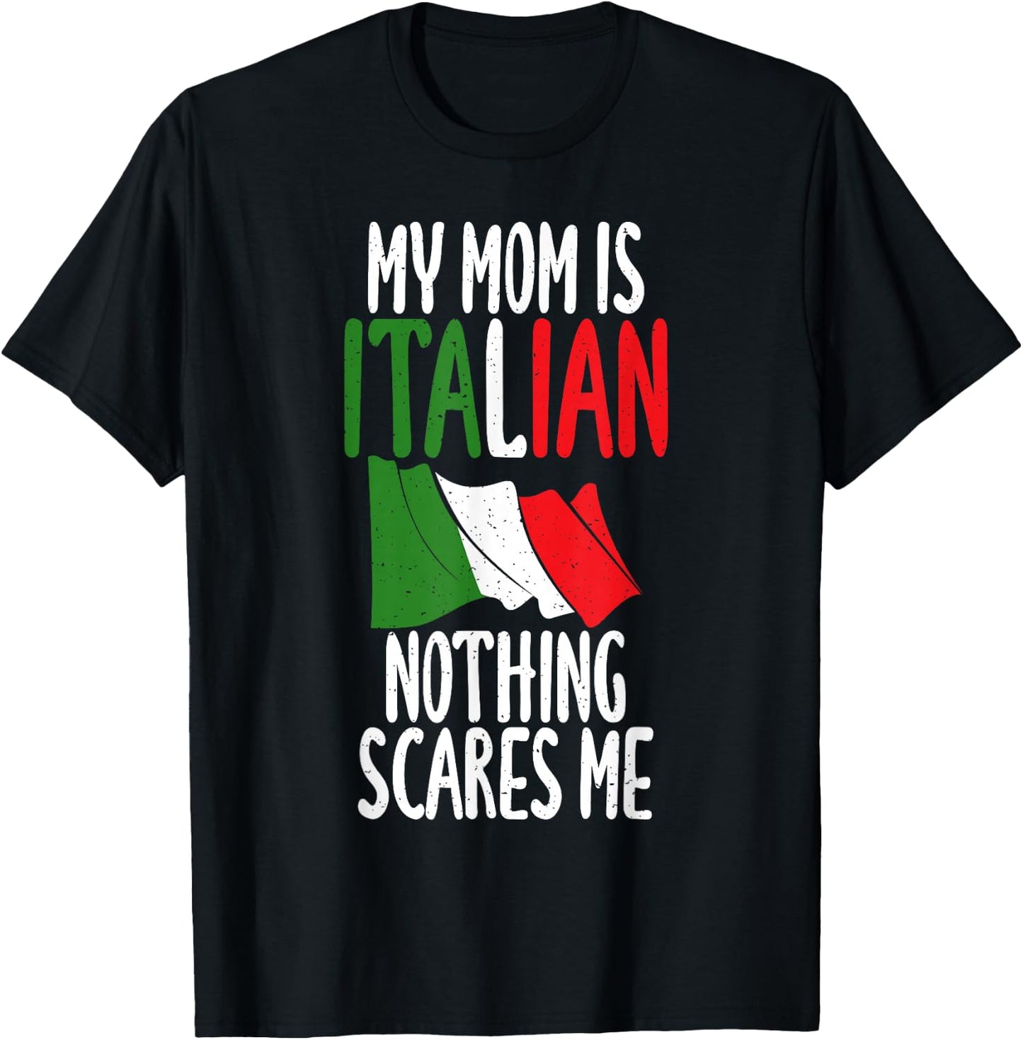 Italian Flag My Mom is Italian nothing scares me Italian T-Shirt - T-Shirt | Black
