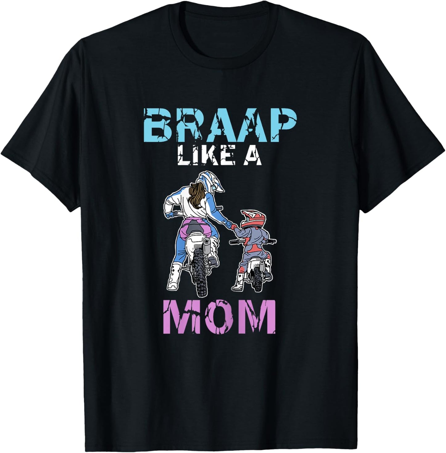 Braap Like A Mom Funny Motocross Rider Dirt Bike Mothers Day T-Shirt - T-Shirt | Black