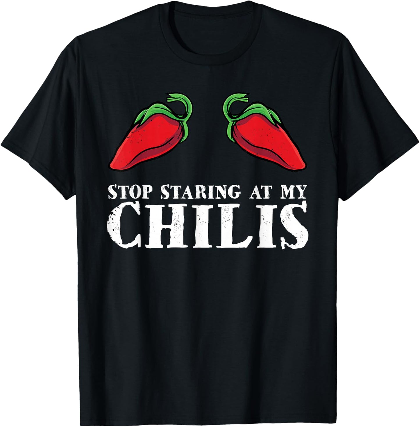 Red Pepper Hot Spicy Food Funny Stop Staring At My Chilis T-Shirt - T-Shirt | Black