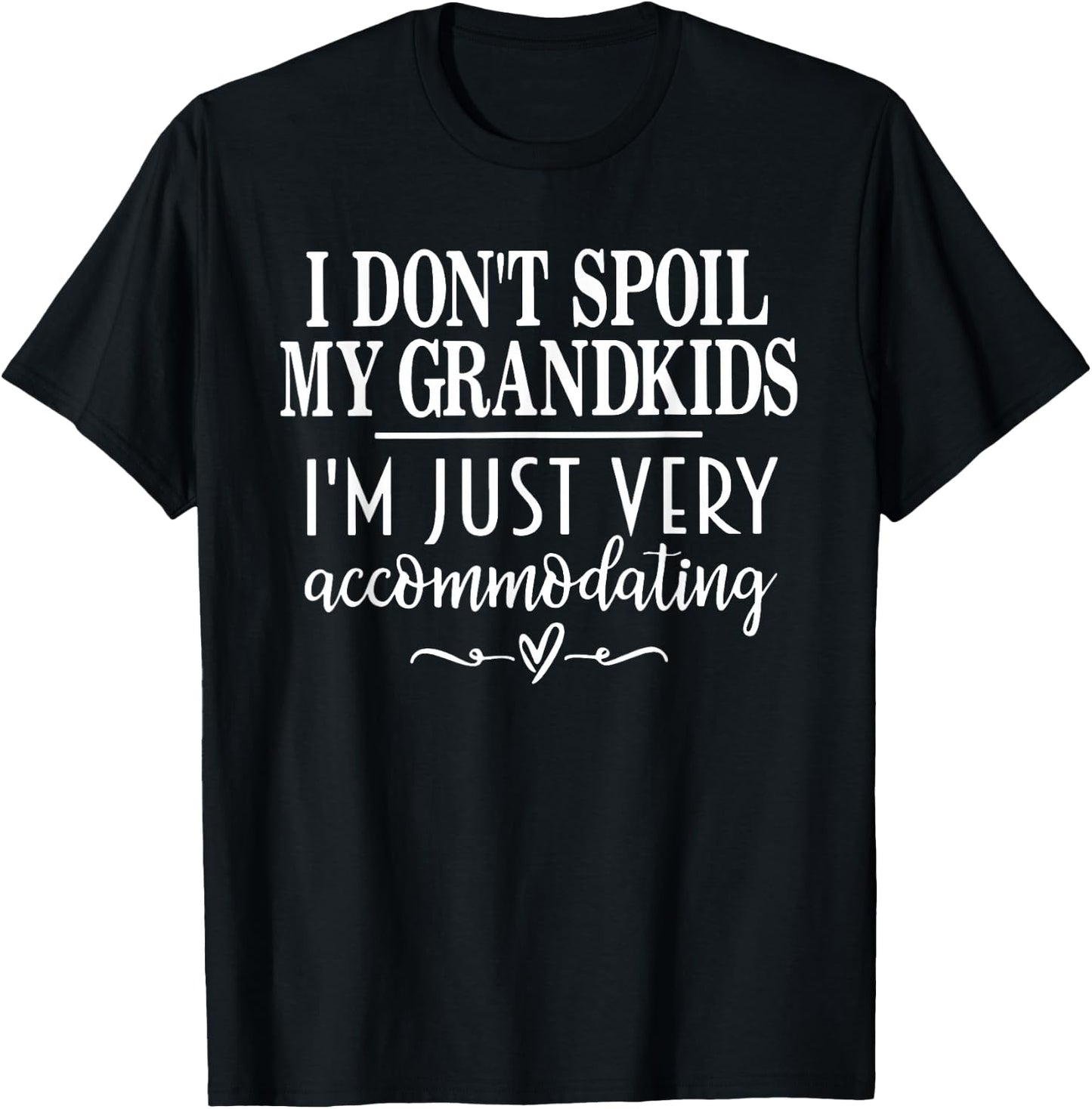 I Don't Spoil My Grandkids I’m Just Very Accommodating T-Shirt - T-Shirt | Black