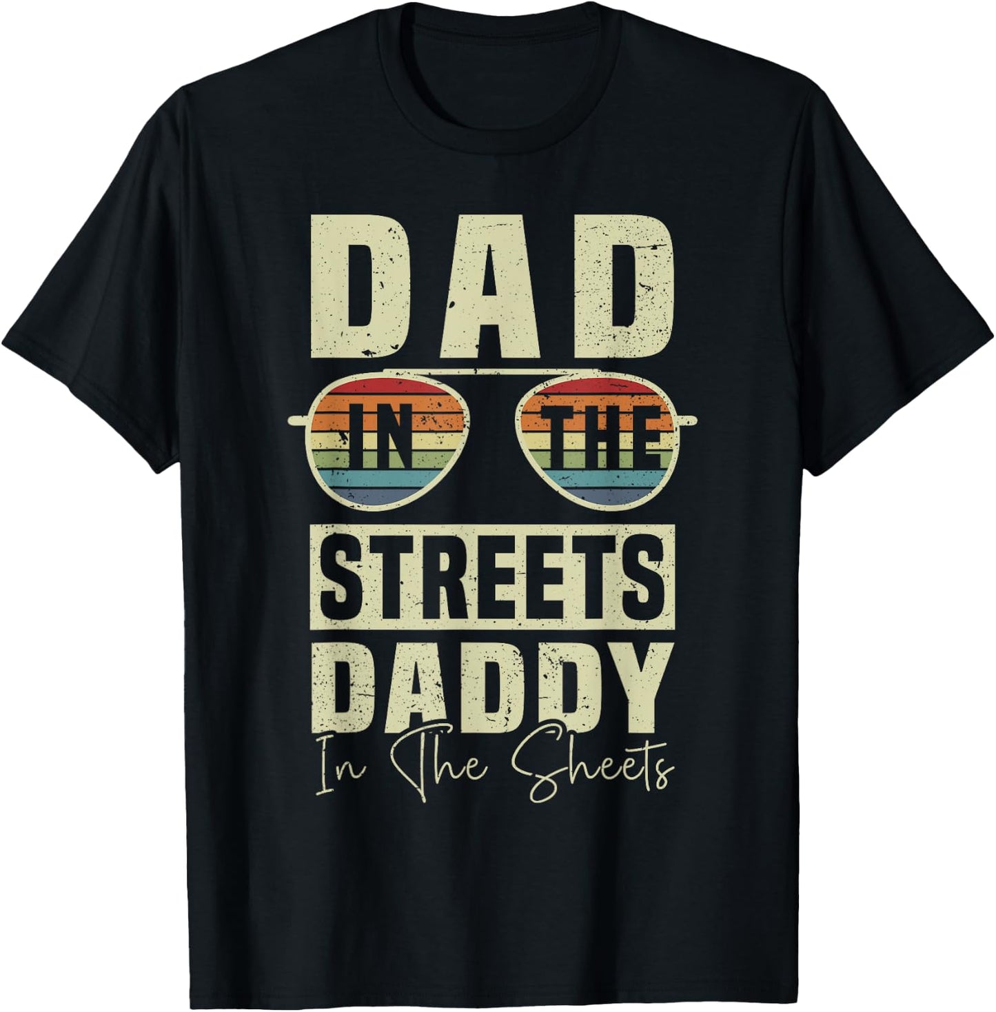 Funny Father Quote Dad In The Streets Daddy In The Sheets T-Shirt - T-Shirt | Black