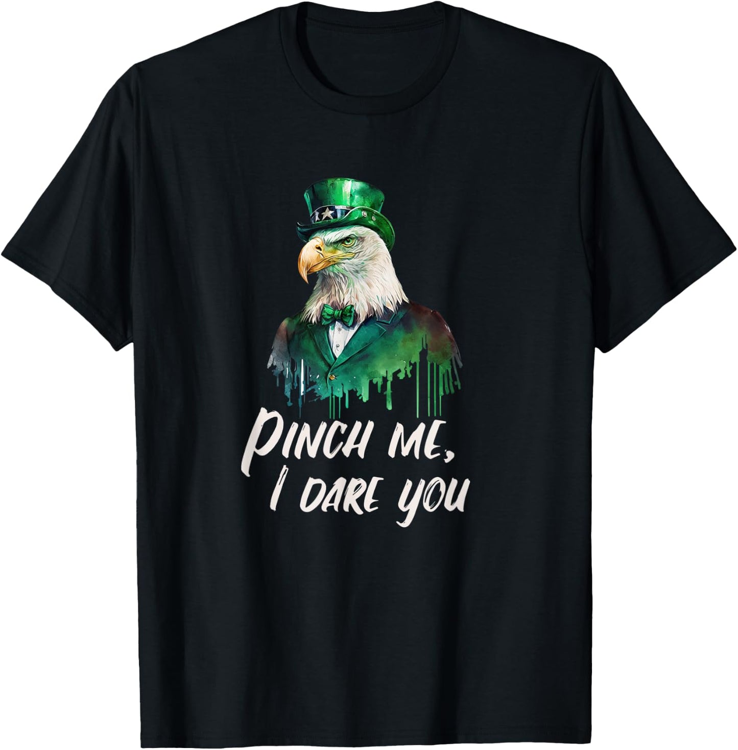 Funny Patriotic Saint Patrick's Day "Pinch Me, I Dare You" T-Shirt - T-Shirt | Black