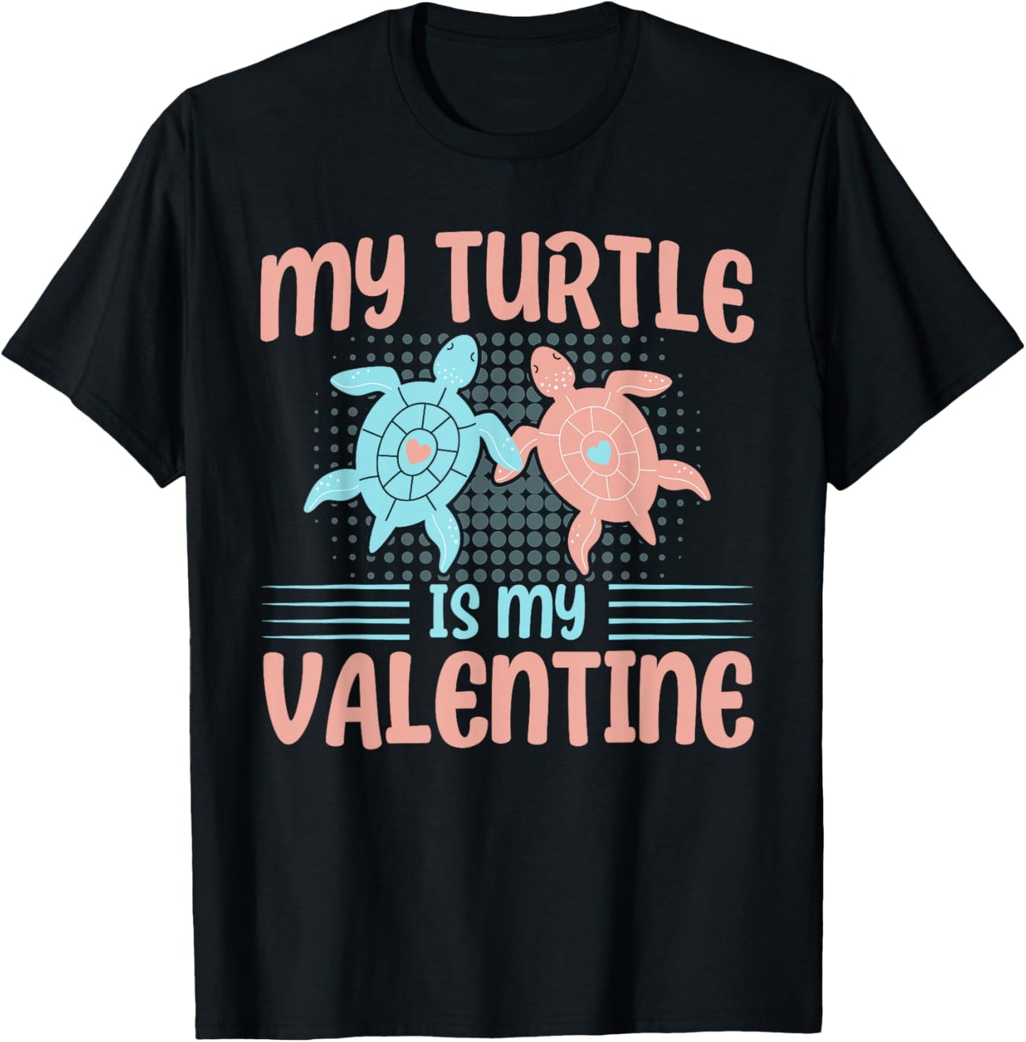 Sea Turtle Tortoise My Turtle Is My Valentine T-Shirt - T-Shirt | Black