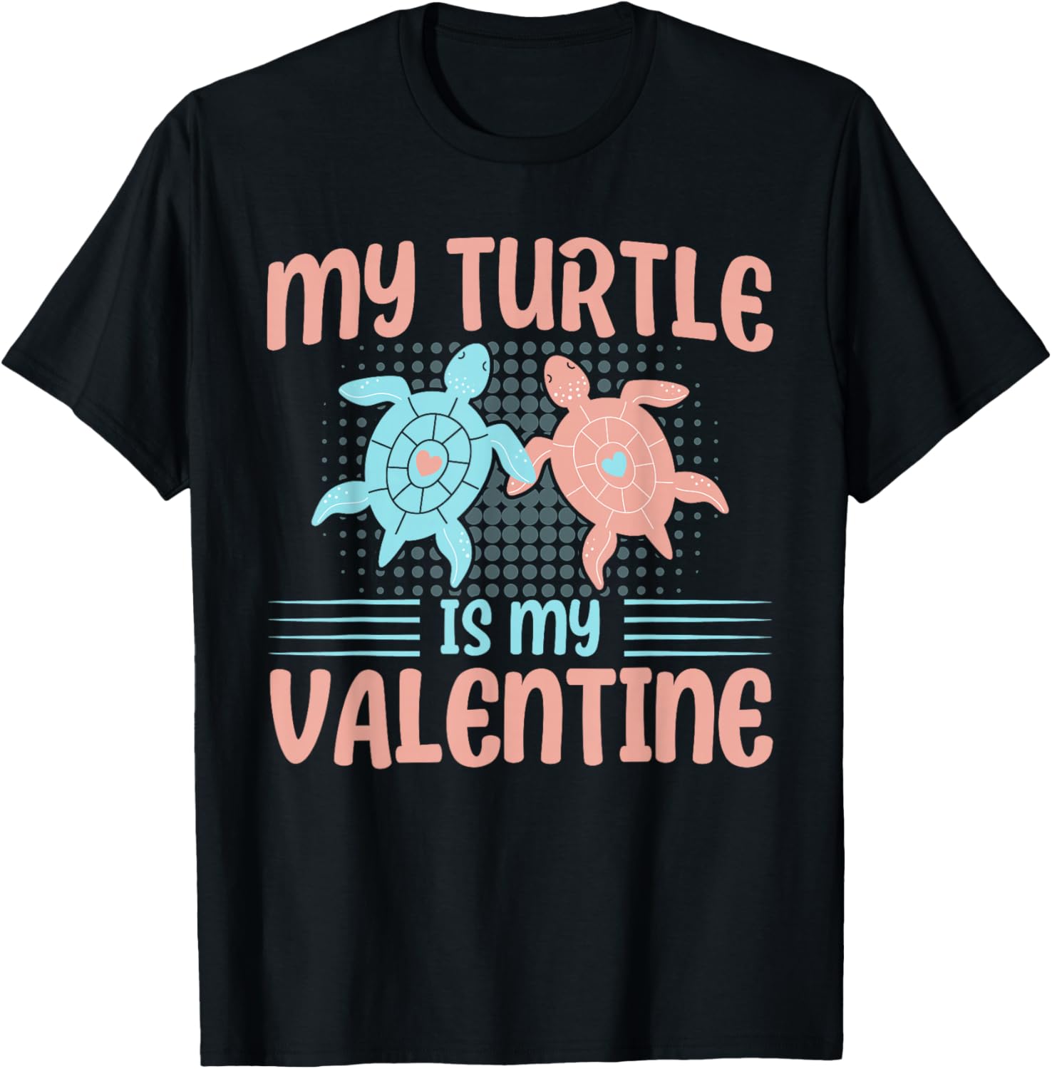 Sea Turtle Tortoise My Turtle Is My Valentine T-Shirt - T-Shirt | Black