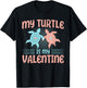 Sea Turtle Tortoise My Turtle Is My Valentine T-Shirt - T-Shirt | Black