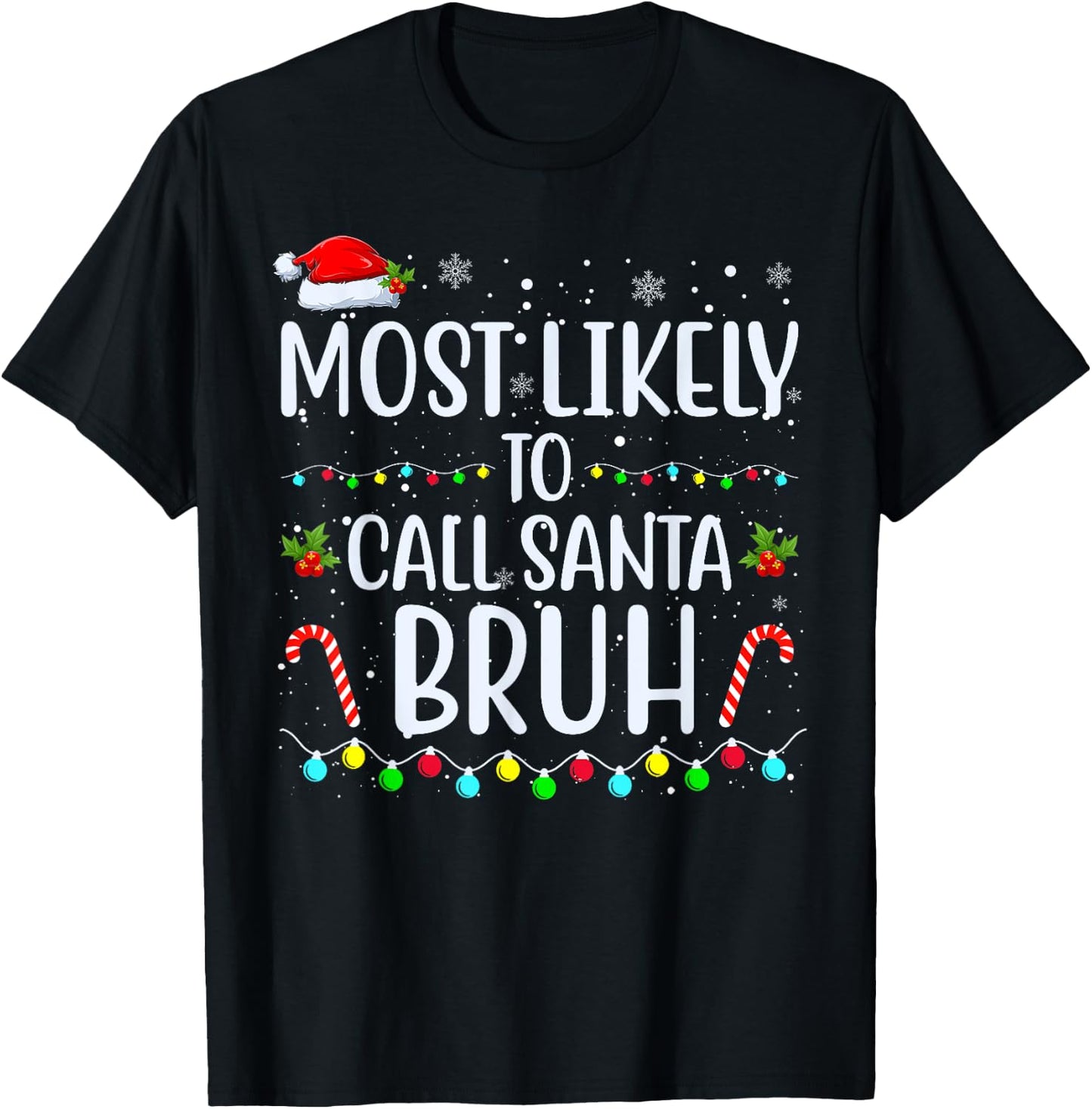 Most Likely To Call Santa Bruh Christmas Men Women Kids T-Shirt - T-Shirt | Black