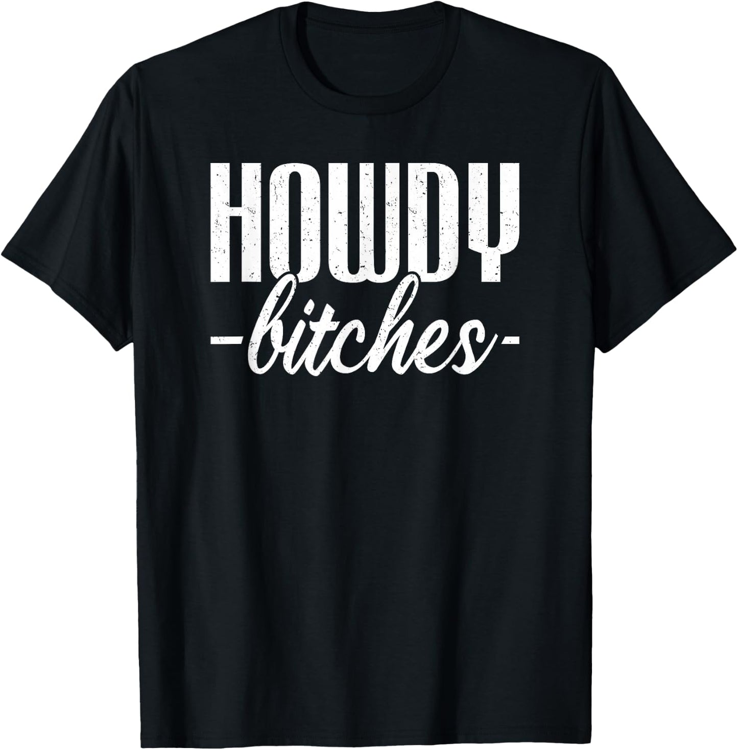 Howdy Bitches T-Shirt - T-Shirt | Black