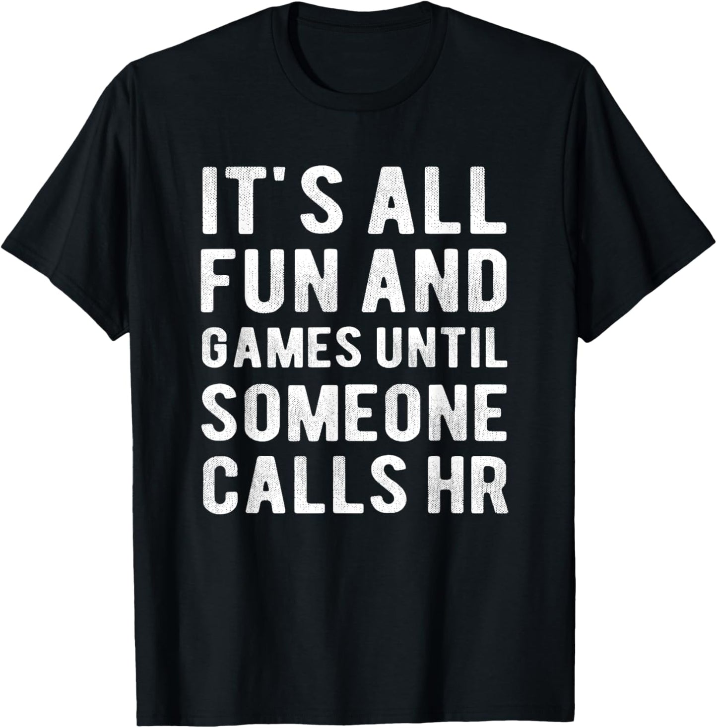 HR Funny It's All Fun And Games HR Quotes Human Resources T-Shirt - T-Shirt | Black