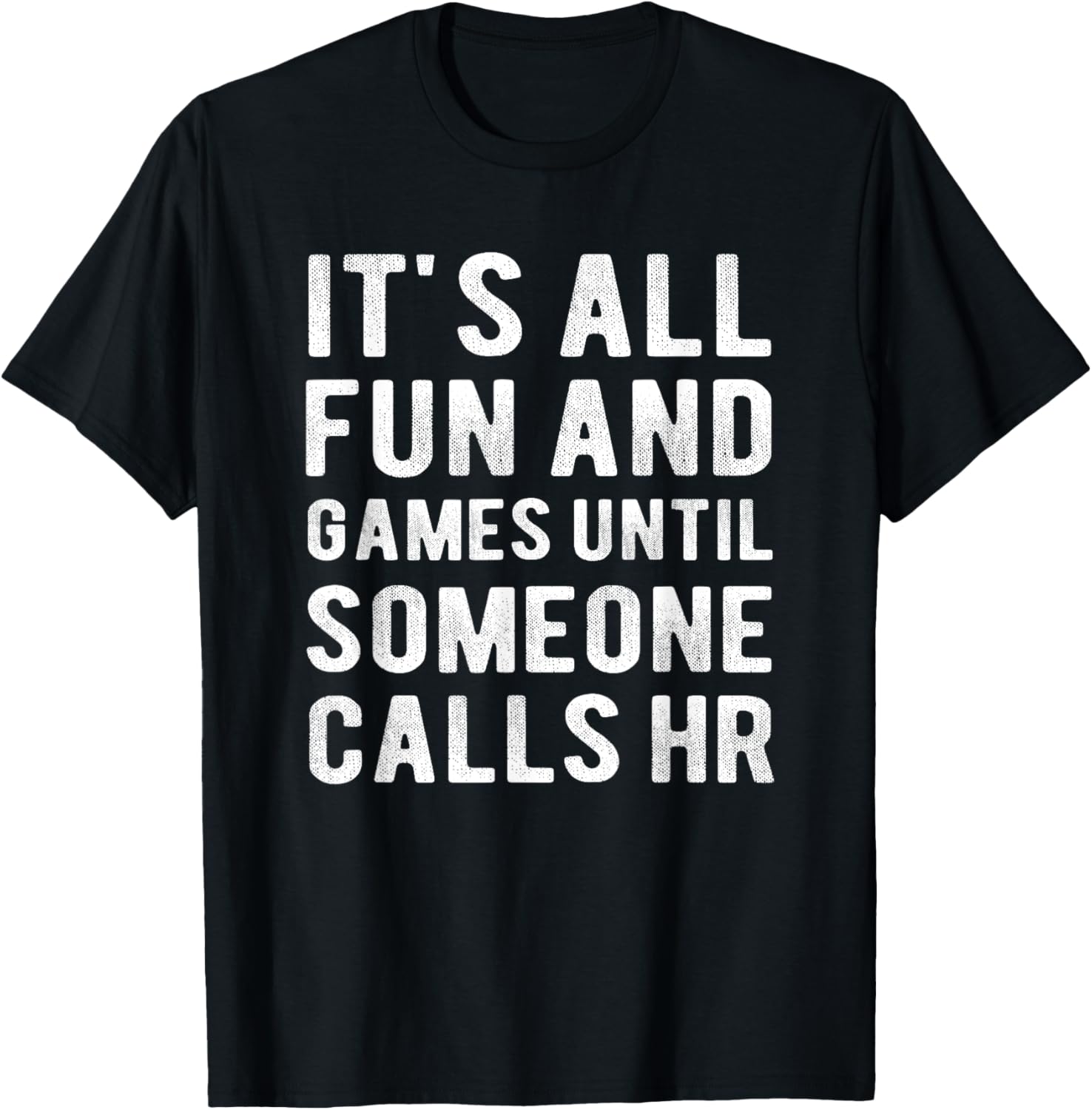 HR Funny It's All Fun And Games HR Quotes Human Resources T-Shirt - T-Shirt | Black