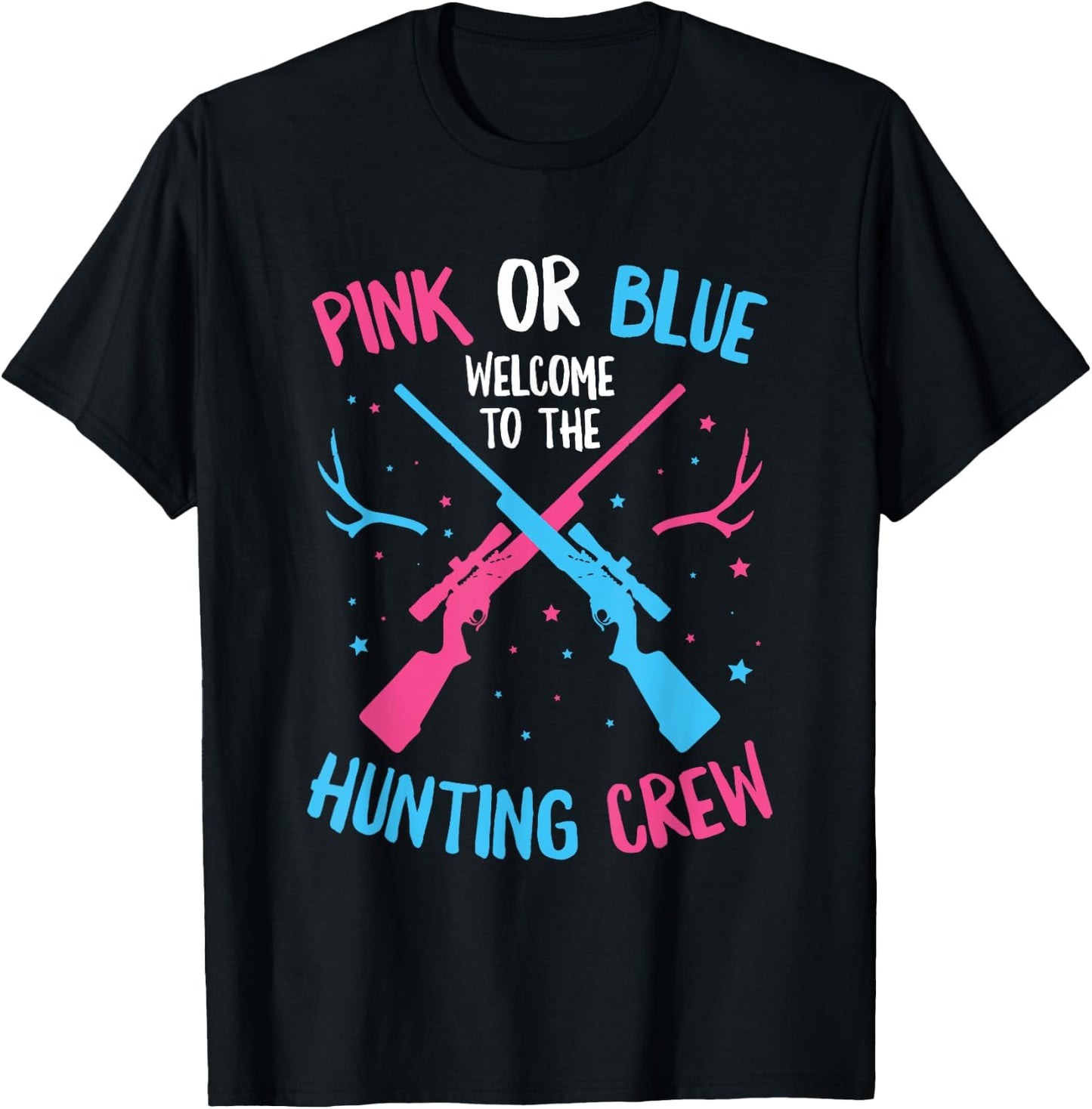 Gender Reveal Hunting Quote for a Hunting Lover T-Shirt - T-Shirt | Black