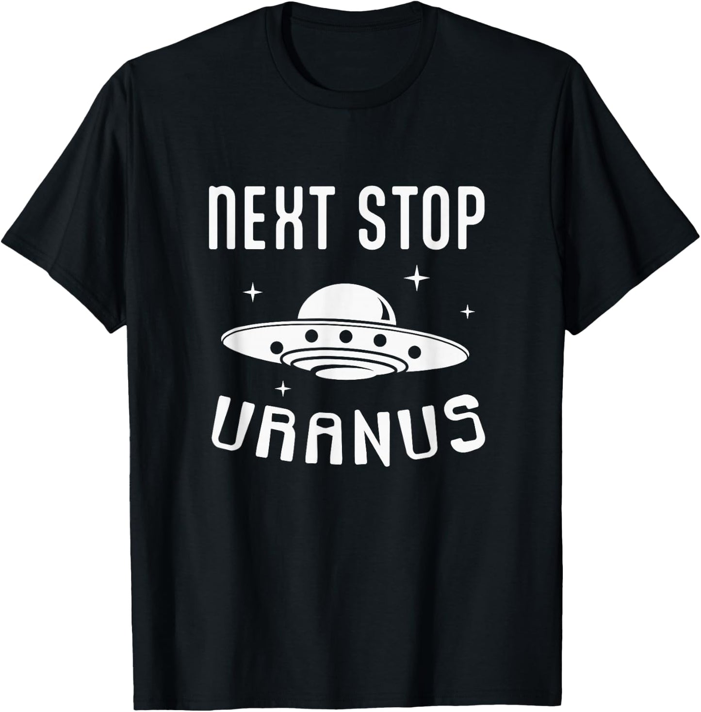 Next Stop Uranus Funny UFO Alien Lover T-Shirt - T-Shirt | Black