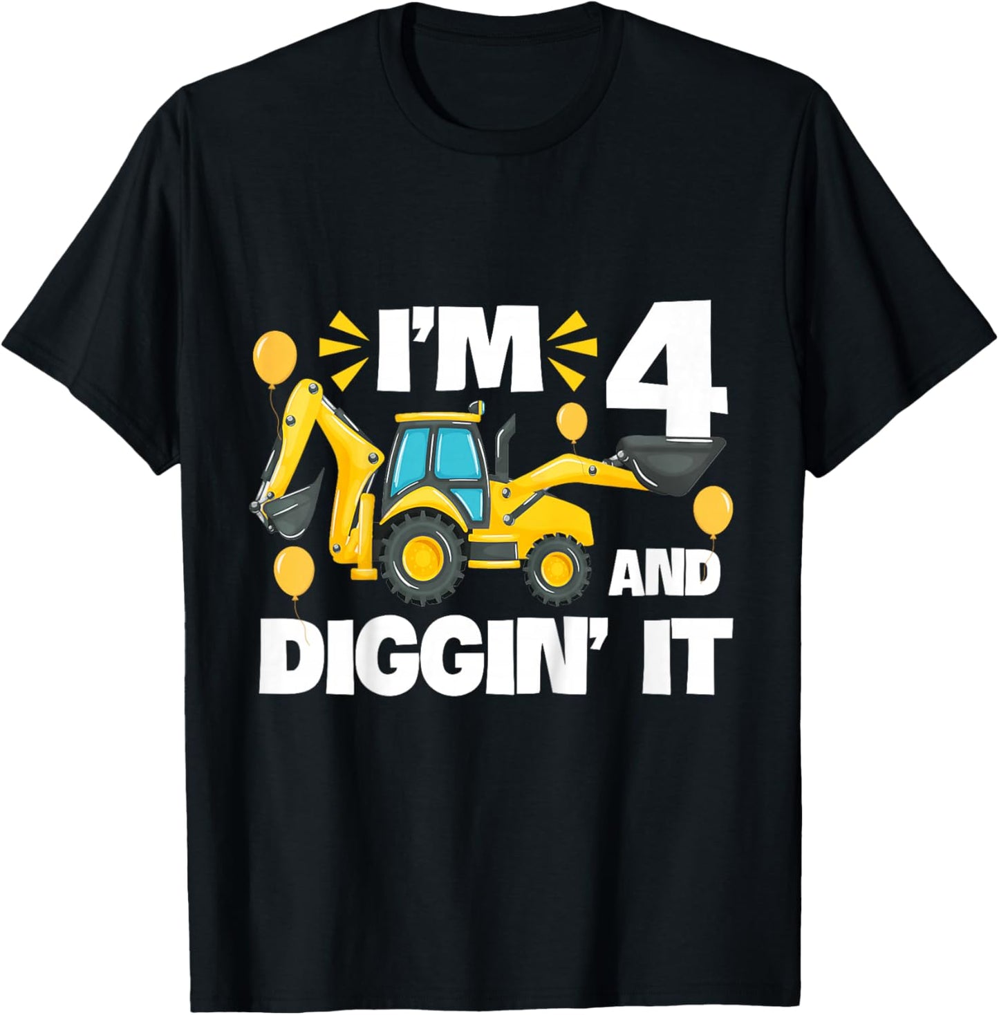 I'm 4 And Digging It Construction Excavator 4th Birthday T-Shirt - T-Shirt | Black