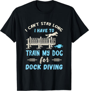 Dock Diving I Can't Stay Long Dog Dock Diving Dog Jumping T-Shirt - T-Shirt | Black