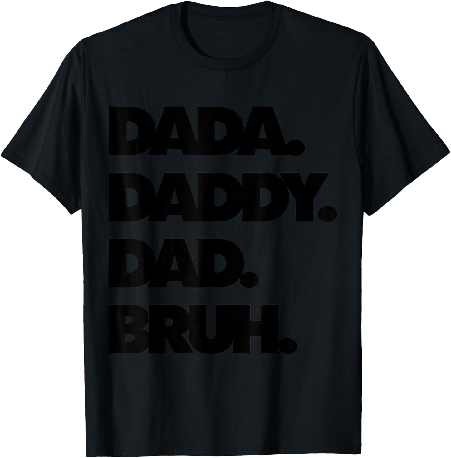Dad Bruh Top Father's Day Dada Daddy Dad Bruh Birthday T-Shirt - T-Shirt | Black