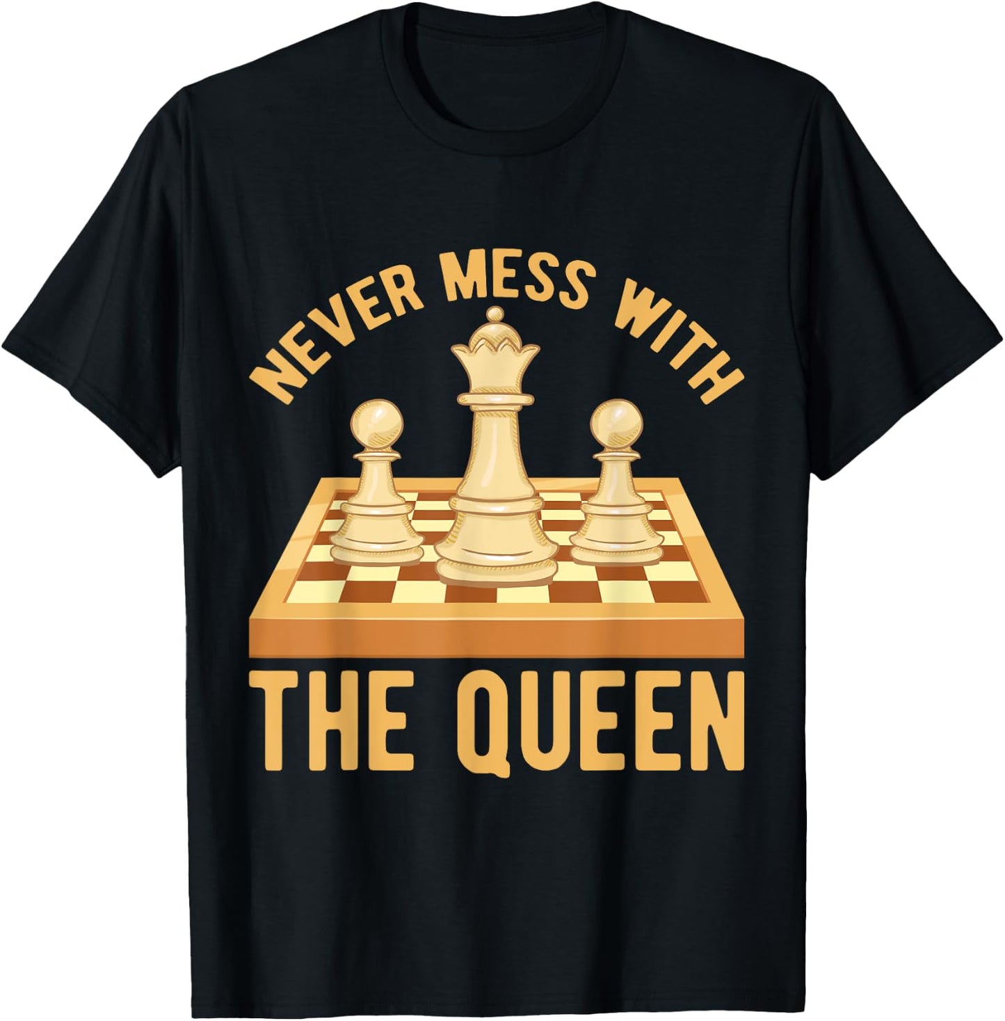 Never Mess With The Queen, Chess Players Costume Chess T-Shirt - T-Shirt | Black
