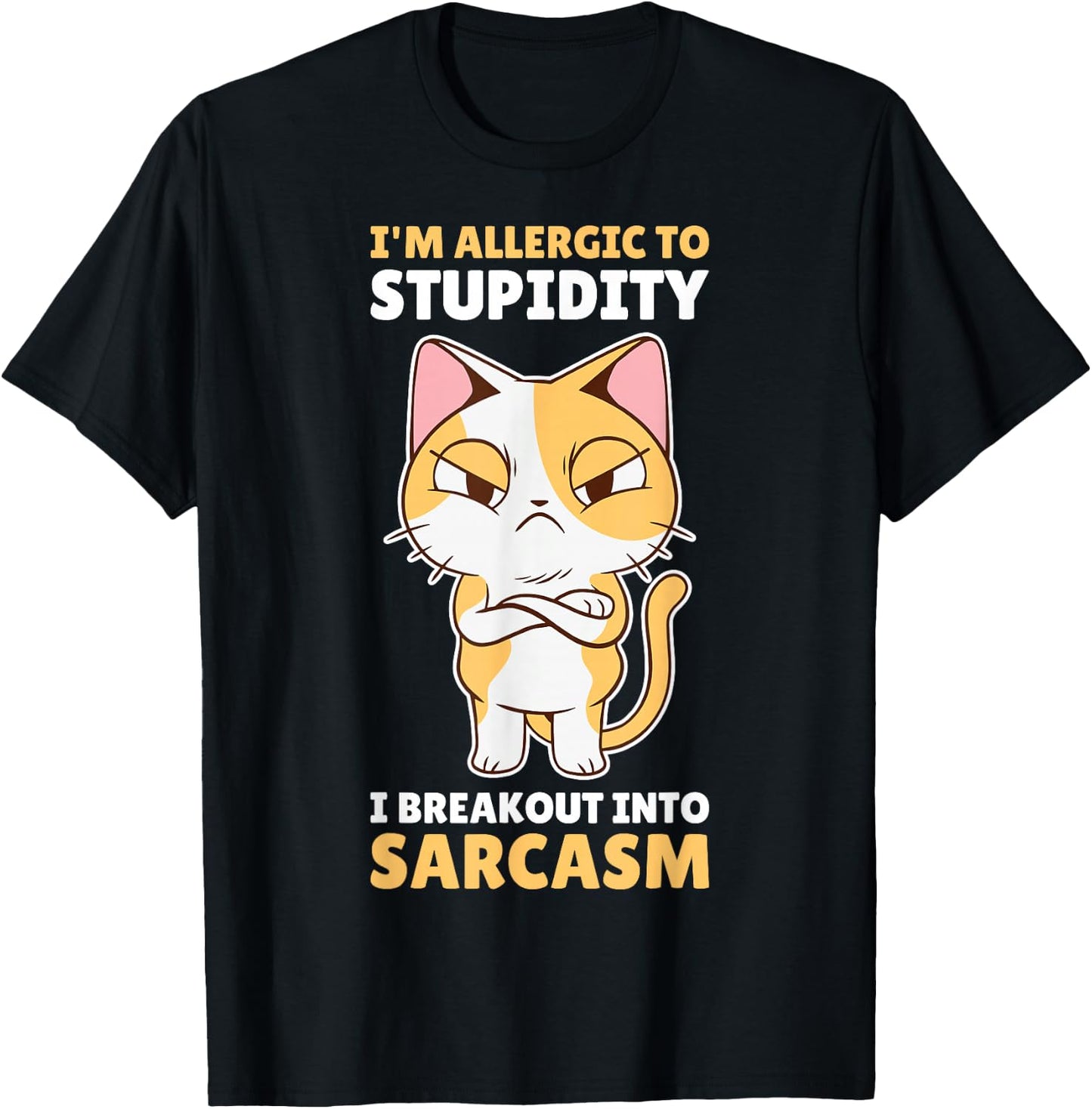 Im Allergic To Stupidity I Breakout Into Sarcasm T-Shirt - T-Shirt | Black