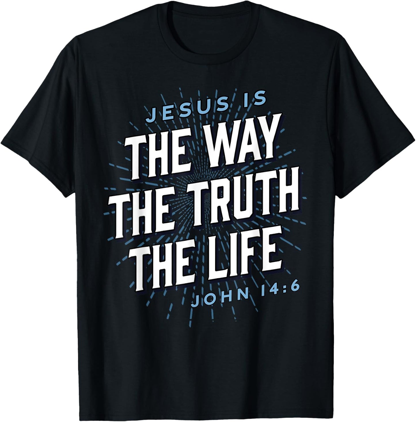 Jesus The Way Truth Life Christian John 14:6 Bible Verse T-Shirt - T-Shirt | Black