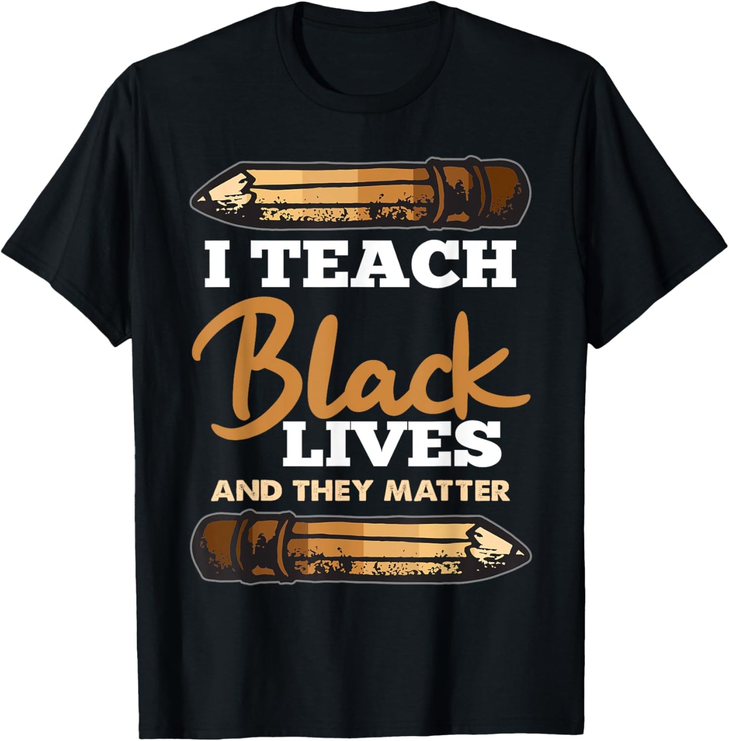 I Teach Black Lives And They Matter Black History Teacher Women Girls Kids T-Shirt - T-Shirt | Black