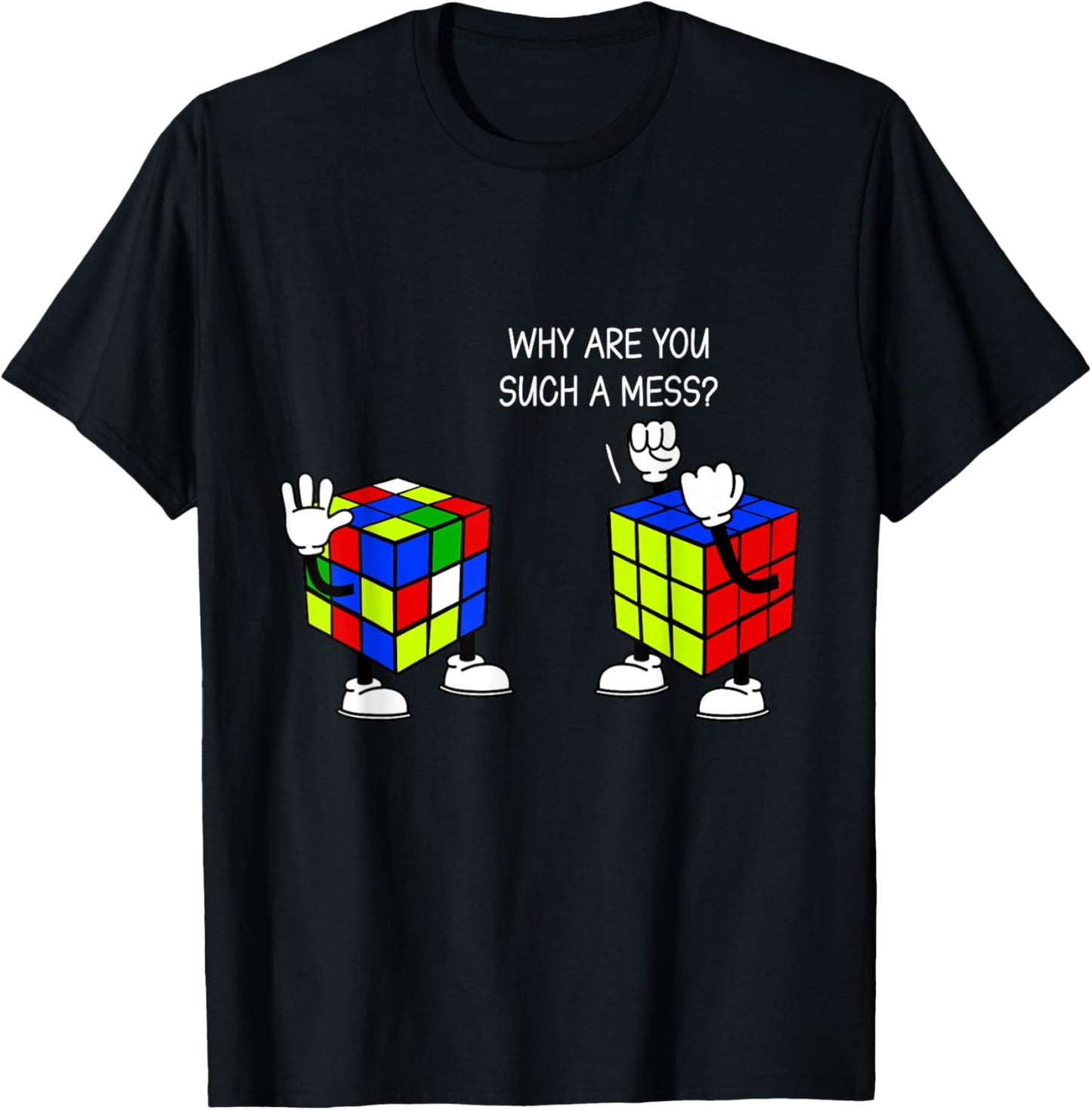 Why Are You Such A Mess Funny Speed Cubing T-Shirt - T-Shirt | Black