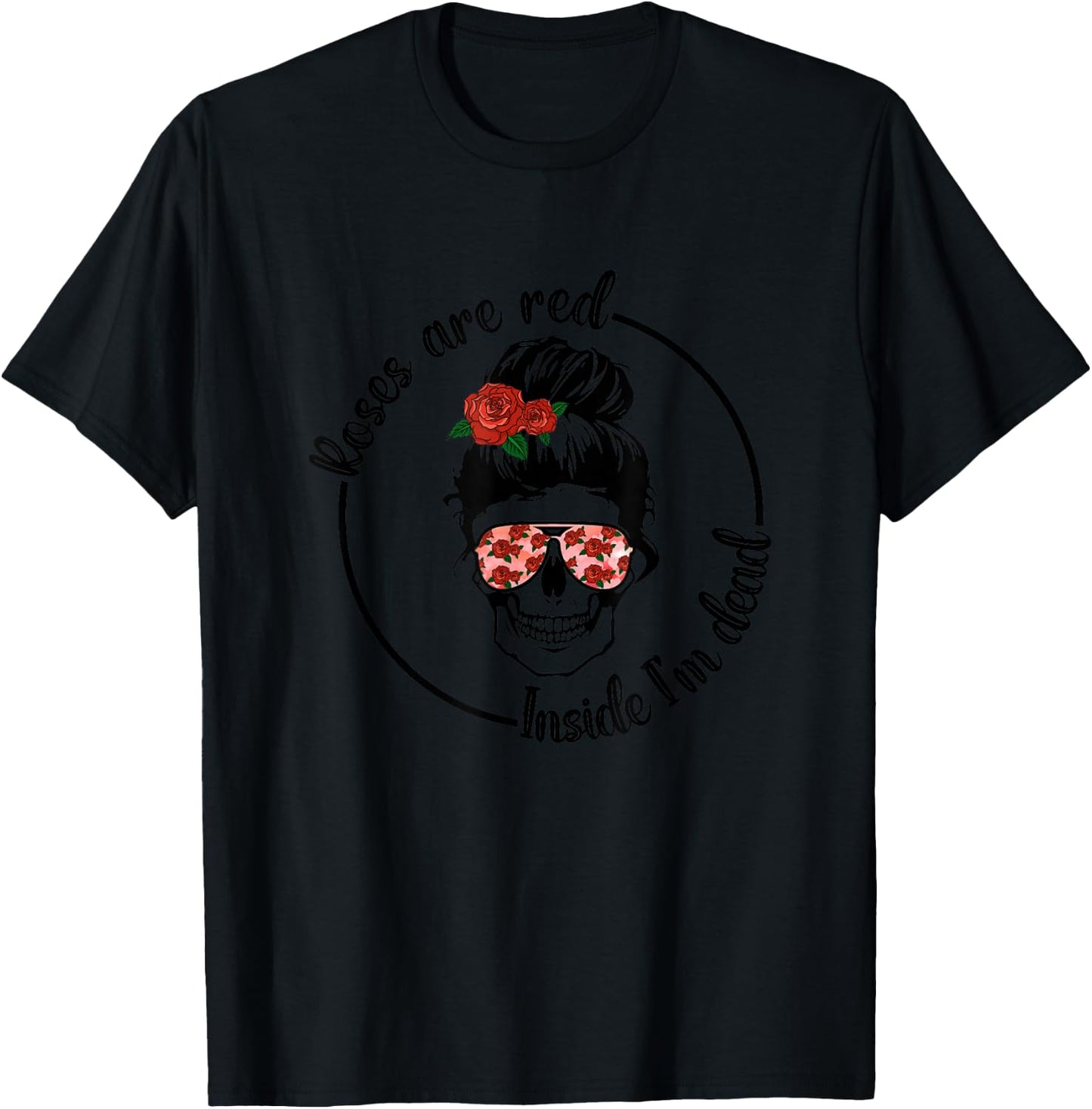 Roses Are Red Inside I'm Dead T-Shirt - T-Shirt | Black