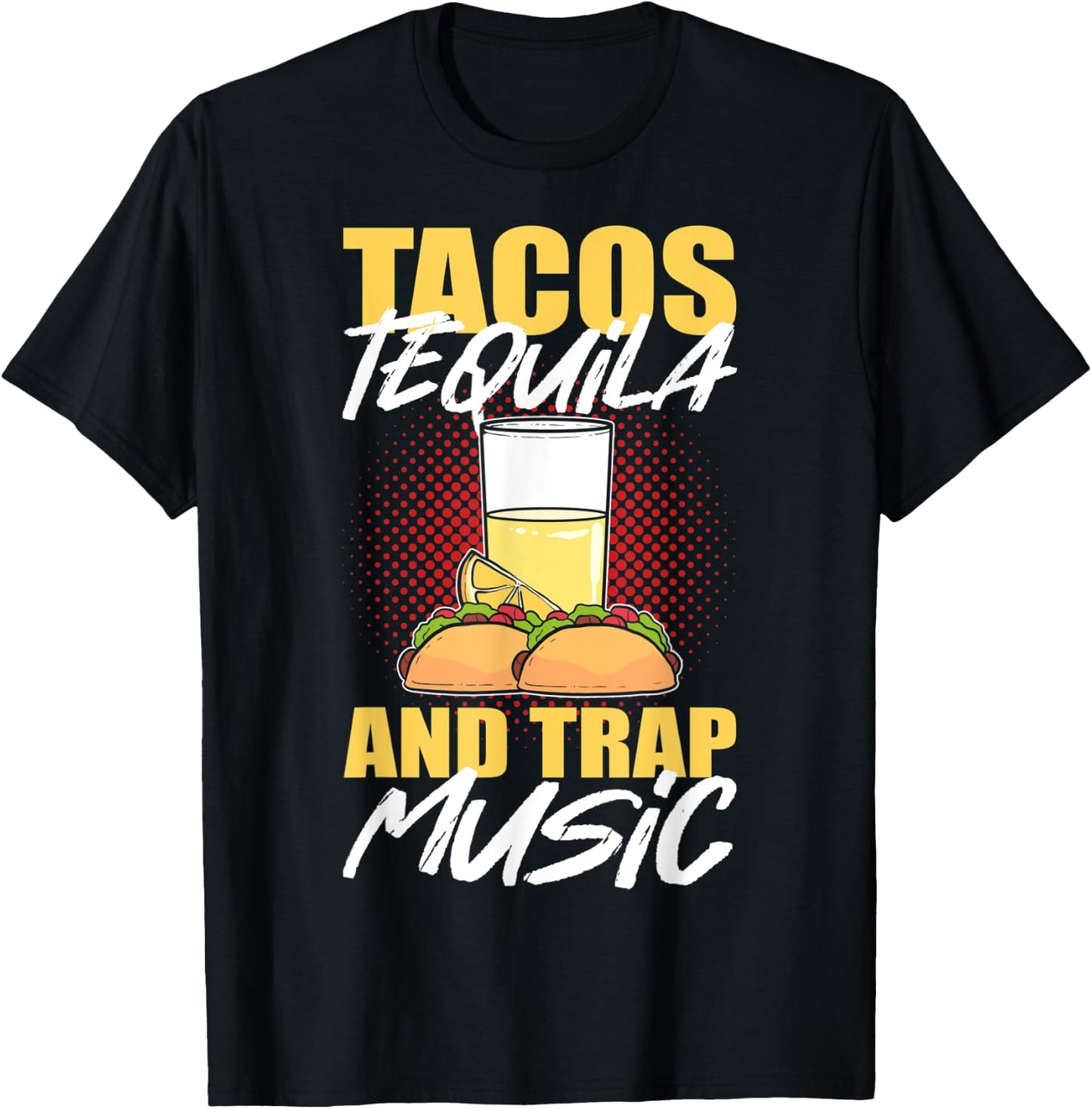Tacos Tequila & Trap Music T-Shirt - T-Shirt | Black