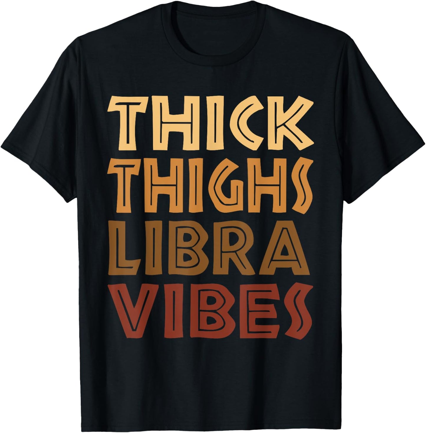 Thick Thighs Libra Vibes Melanin Black Women Horoscope T-Shirt - T-Shirt | Black