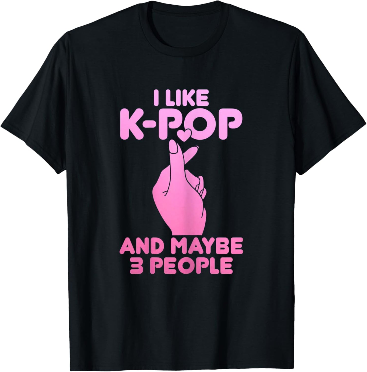 I Like K-Pop & Maybe 3 People Funny Korean Music T-Shirt - T-Shirt | Black