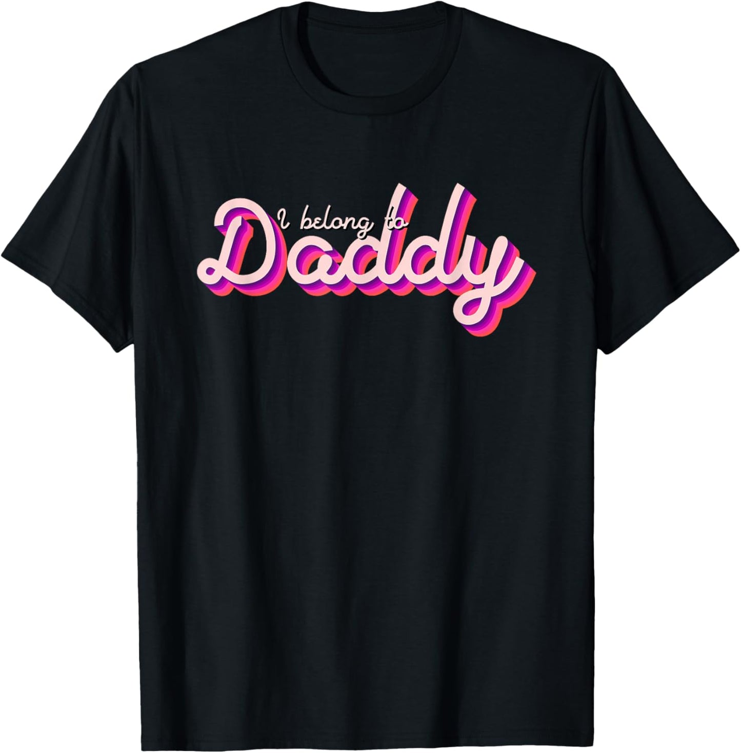 I Belong To Daddy T-Shirt - T-Shirt | Black